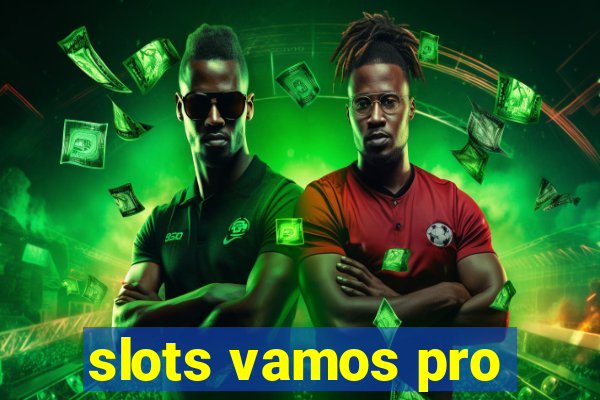 slots vamos pro